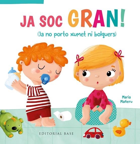 JA SOC GRAN! JA NO PORTO XUMET NI BOLQUERS | 9788417759209 | MAÑERU, MARIA | Llibreria La Gralla | Librería online de Granollers
