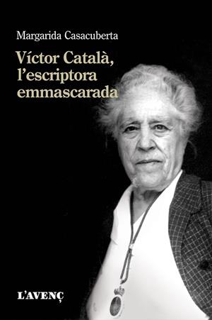 VÍCTOR CATALÀ, L'ESCRIPTORA EMMASCARADA | 9788416853366 | CASACUBERTA, MARGARIDA | Llibreria La Gralla | Librería online de Granollers
