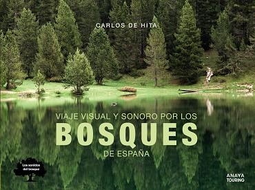 VIAJE VISUAL Y SONORO POR LOS BOSQUES DE ESPAÑA | 9788491582410 | HITA MORENO, CARLOS DE | Llibreria La Gralla | Llibreria online de Granollers