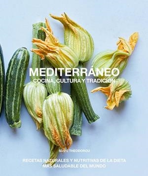 MEDITERRÁNEO, COCINA, CULTURA Y TRADICIÓN | 9788412026917 | THEODOROU, SUSIE | Llibreria La Gralla | Llibreria online de Granollers