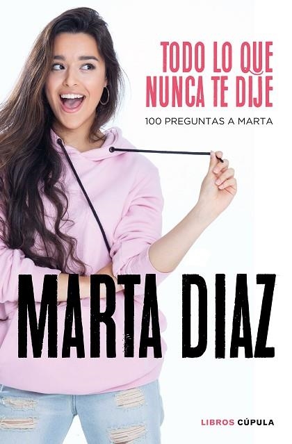 TODO LO QUE NUNCA TE DIJE | 9788448026349 | DÍAZ GARCÍA, MARTA | Llibreria La Gralla | Llibreria online de Granollers