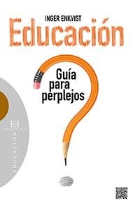 EDUCACIÓN: GUÍA PARA PERPLEJOS | 9788490550557 | ENKVIST, INGER | Llibreria La Gralla | Llibreria online de Granollers