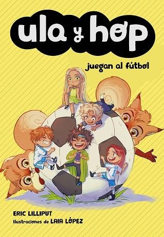 ULA Y HOP JUEGAN AL FÚTBOL (ULA Y HOP) | 9788420451930 | LILLIPUT, ERIC; LÓPEZ, LAIA | Llibreria La Gralla | Llibreria online de Granollers