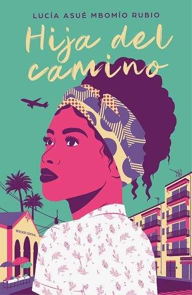 HIJA DEL CAMINO | 9788425358081 | MBOMÍO RUBIO, LUCÍA ASUÉ | Llibreria La Gralla | Librería online de Granollers