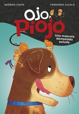 MASCOTA DEMASIADO PELUDA, UNA  (OJO, PIOJO 4) | 9788417922061 | ALCALÁ, FERNANDO; COSTA, GEÒRGIA | Llibreria La Gralla | Llibreria online de Granollers