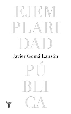 EJEMPLARIDAD PÚBLICA EDICIÓN CONMEMORATIVA | 9788430623051 | GOMÁ LANZÓN, JAVIER | Llibreria La Gralla | Llibreria online de Granollers