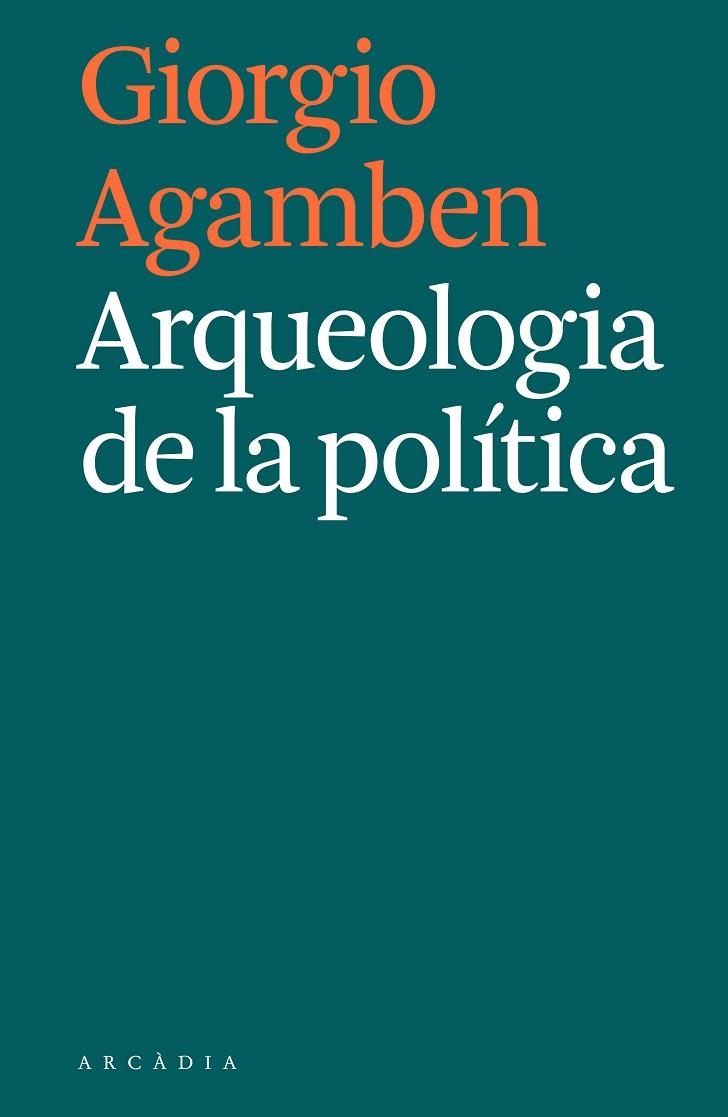 ARQUEOLOGIA DE LA POLÍTICA | 9788494992421 | AGAMBEN, GIORGIO | Llibreria La Gralla | Librería online de Granollers