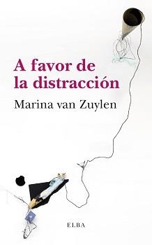 A FAVOR DE LA DISTRACCIÓN | 9788494796661 | VAN ZUYLEN, MARINA | Llibreria La Gralla | Llibreria online de Granollers