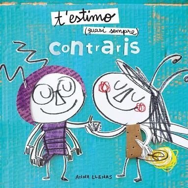 T'ESTIMO QUASI SEMPRE. CONTRARIS | 9788491378341 | LLENAS, ANNA | Llibreria La Gralla | Librería online de Granollers