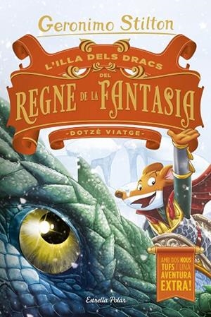 ILLA DELS DRACS DEL REGNE DE LA FANTASIA, L'  DOTZÈ VIATGE | 9788491378730 | STILTON, GERONIMO | Llibreria La Gralla | Librería online de Granollers