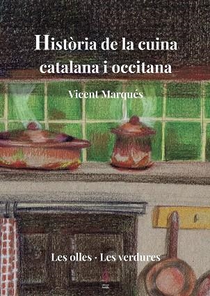 HISTÒRIA DE LA CUINA CATALANA I OCCITANA 2   LES OLLES-LES VERDURES | 9788494928178 | MARQUÉS, VICENT | Llibreria La Gralla | Llibreria online de Granollers