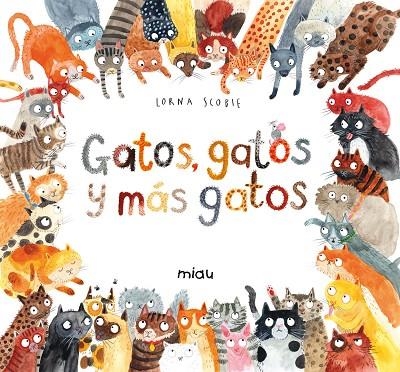 GATOS GATOS Y MAS GATOS | 9788416082124 | SCOBIE, LORNA | Llibreria La Gralla | Llibreria online de Granollers