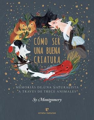 CÓMO SER UNA BUENA CRIATURA | 9788417800352 | MONTGOMERY, SY | Llibreria La Gralla | Librería online de Granollers