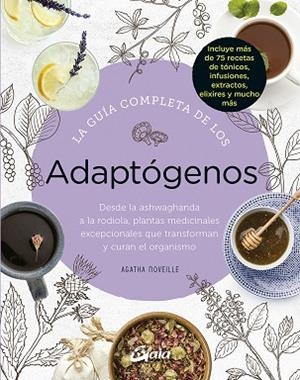GUÍA COMPLETA DE LOS ADAPTÓGENOS, LA | 9788484458050 | NOVEILLE, AGATHA | Llibreria La Gralla | Librería online de Granollers