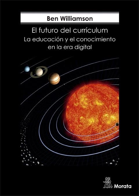 FUTURO DEL CURRÍCULUM, EL  LA EDUCACIÓN Y EL CONOCIMIENTO EN LA ERA DIGITAL | 9788471128690 | WILLIAMSON, BEN | Llibreria La Gralla | Llibreria online de Granollers