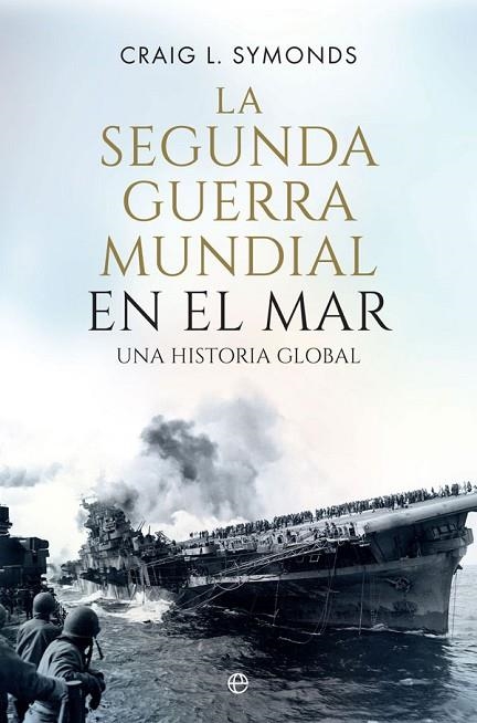 SEGUNDA GUERRA MUNDIAL EN EL MAR, LA | 9788491646884 | SYMONDS, CRAIG L. | Llibreria La Gralla | Llibreria online de Granollers