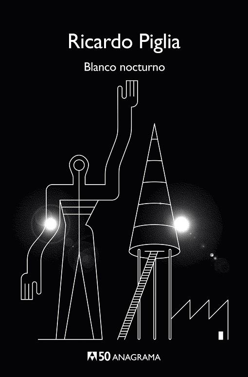 BLANCO NOCTURNO (ANAGRAMA 50) | 9788433902443 | PIGLIA, RICARDO | Llibreria La Gralla | Librería online de Granollers