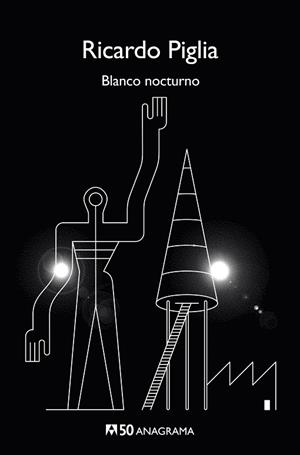 BLANCO NOCTURNO (ANAGRAMA 50) | 9788433902443 | PIGLIA, RICARDO | Llibreria La Gralla | Librería online de Granollers