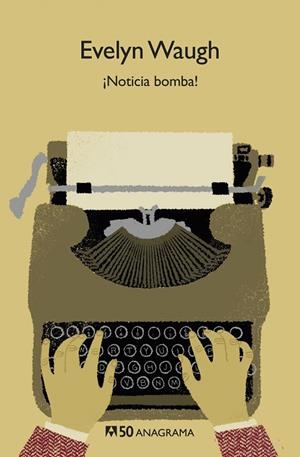 ¡NOTICIA BOMBA! (ANAGRAMA 50) | 9788433902566 | WAUGH, EVELYN | Llibreria La Gralla | Librería online de Granollers