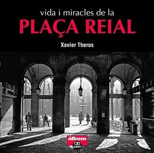 VIDA I MIRACLES DE LA PLAÇA REIAL | 9788472461710 | THEROS, XAVIER | Llibreria La Gralla | Llibreria online de Granollers