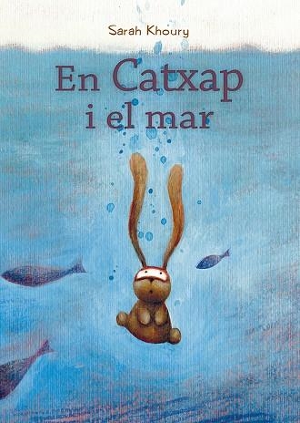 EN CATXAP I EL MAR | 9788491453147 | KHOURY, SARAH | Llibreria La Gralla | Librería online de Granollers