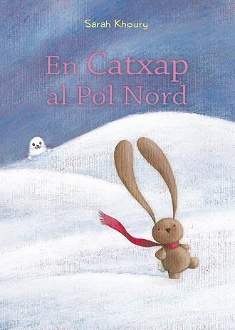 EN CATXAP AL POL NORD | 9788491453161 | KHOURY, SARAH | Llibreria La Gralla | Librería online de Granollers