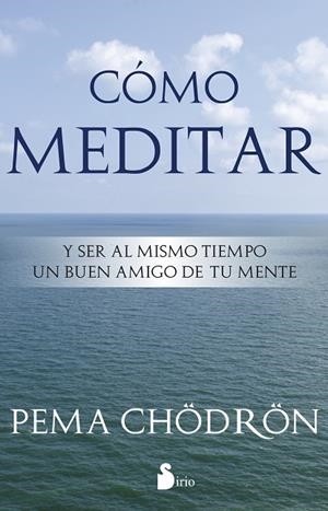 CÓMO MEDITAR | 9788478089406 | CHÖDROÖN, PEMA | Llibreria La Gralla | Librería online de Granollers