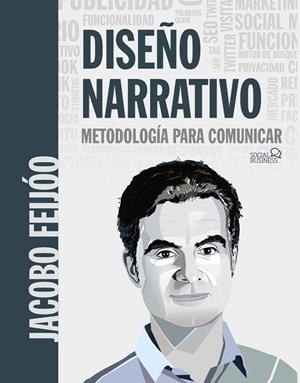 DISEÑO NARRATIVO METODOLOGÍA PARA COMUNICAR | 9788441541863 | FEIJÓO, JACOBO | Llibreria La Gralla | Llibreria online de Granollers