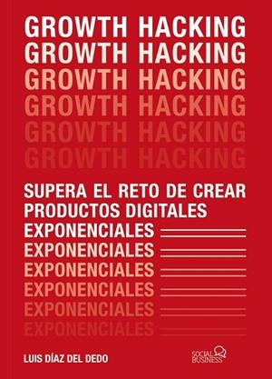 GROWTH HACKING | 9788441541870 | DÍAZ DEL DEDO, LUIS | Llibreria La Gralla | Llibreria online de Granollers