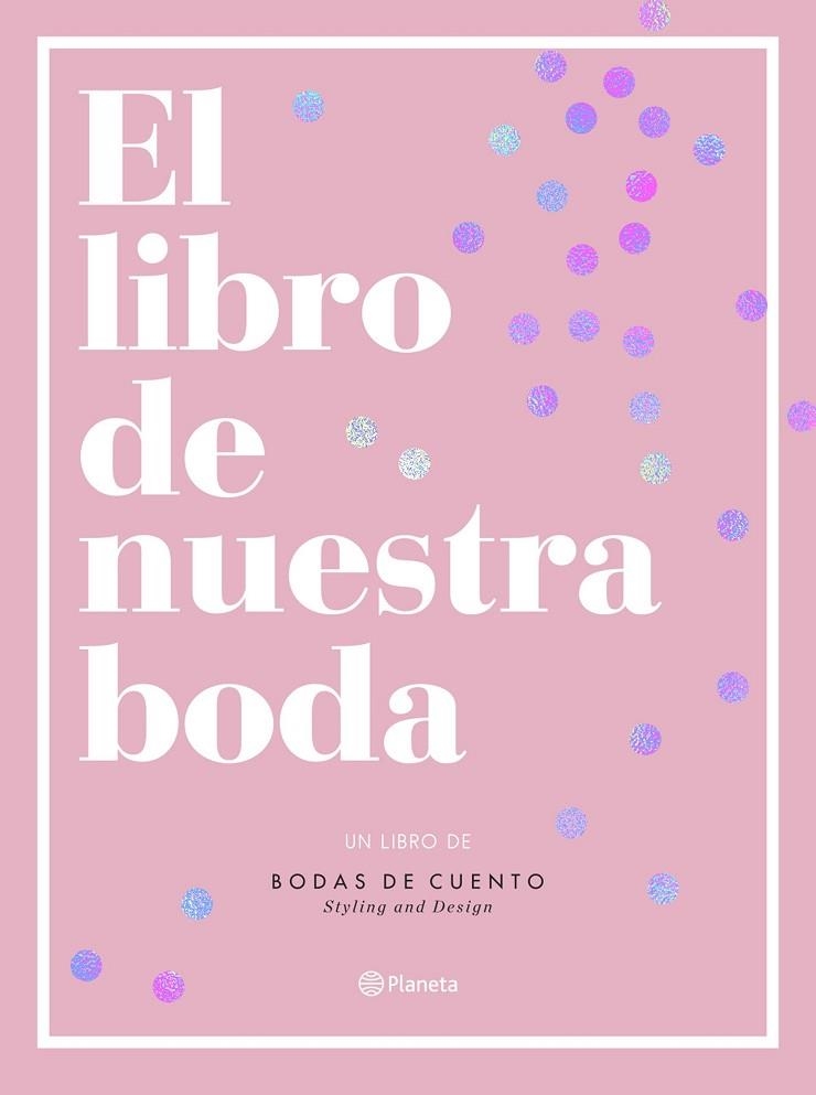 LIBRO DE NUESTRA BODA, EL | 9788408193289 | BODAS DE CUENTO | Llibreria La Gralla | Llibreria online de Granollers