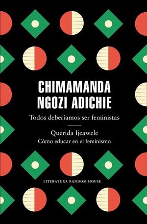 TODOS DEBERÍAMOS SER FEMINISTAS ; QUERIDA IJEAWELE. CÓMO EDUCAR EN EL FEMINISMO | 9788439737001 | NGOZI ADICHIE, CHIMAMANDA | Llibreria La Gralla | Llibreria online de Granollers