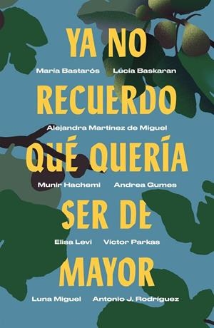 YA NO RECUERDO QUÉ QUERÍA SER DE MAYOR | 9788499987750 | BASTARÓS, MARÍA/BASKARAN, LUCÍA/MARTÍNEZ DE MIGUEL, ALEJANDRA/HACHEMI, MUNIR/GUMES, ANDREA/LEVI, ELI | Llibreria La Gralla | Librería online de Granollers
