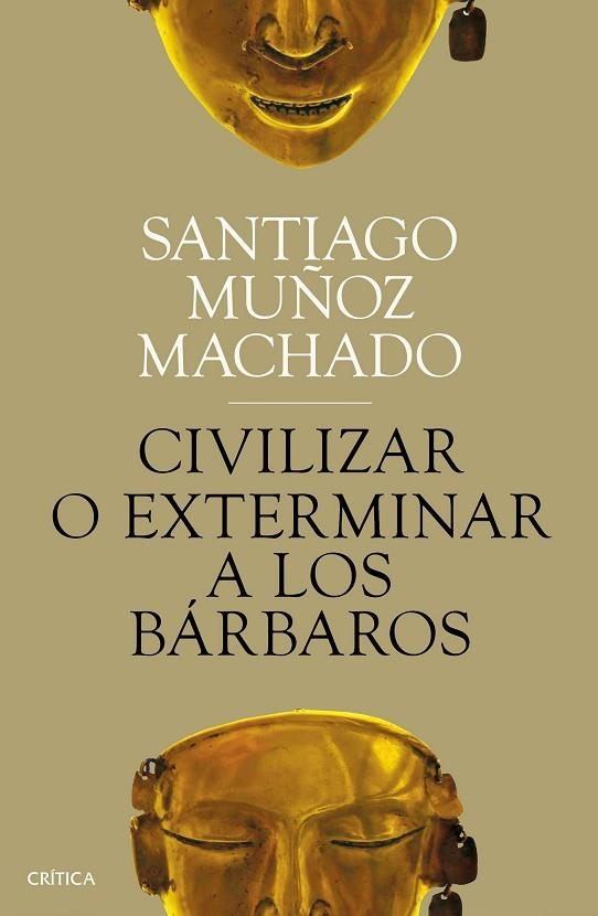 CIVILIZAR O EXTERMINAR A LOS BÁRBAROS | 9788491991731 | MUÑOZ MACHADO, SANTIAGO | Llibreria La Gralla | Llibreria online de Granollers