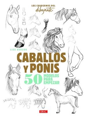 CUADERNOS DEL DIBUJANTE CABALLOS Y PONIS, LOS | 9788498746457 | HERZOG, LISE | Llibreria La Gralla | Llibreria online de Granollers
