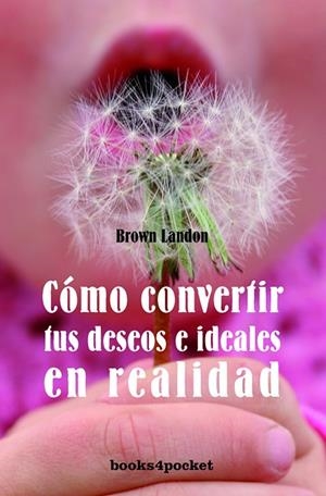 COMO CONVERTIR SUS DESEOS E IDEALES EN REALIDAD | 9788492516742 | LANDONE, BROWN | Llibreria La Gralla | Llibreria online de Granollers