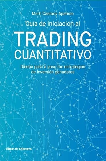 GUÍA DE INICIACIÓN AL TRADING CUANTITATIVO | 9788412067538 | CASTANY APARICIO, MARTÍ | Llibreria La Gralla | Librería online de Granollers