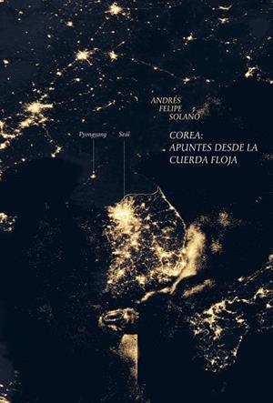 COREA: APUNTES DESDE LA CUERDA FLOJA | 9788412003666 | SOLANO, ANDRÉS FELIPE | Llibreria La Gralla | Llibreria online de Granollers