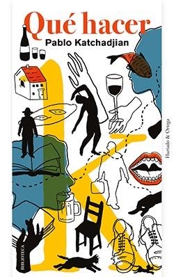 QUÉ HACER | 9788494591693 | KATCHADJIAN, PABLO | Llibreria La Gralla | Librería online de Granollers
