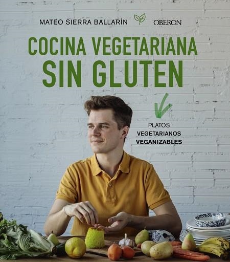 COCINA VEGETARIANA SIN GLUTEN | 9788441541733 | SIERRA BALLARÍN, MATEO | Llibreria La Gralla | Llibreria online de Granollers