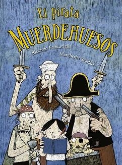 PIRATA MUERDEHUESOS, EL  | 9788491453123 | FRANCAVIGLIA, RICCARDO | Llibreria La Gralla | Librería online de Granollers