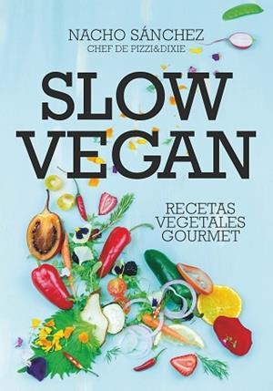 SLOW VEGAN | 9788417828097 | SÁNCHEZ CRENDE, IGNACIO | Llibreria La Gralla | Librería online de Granollers