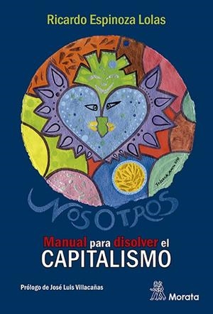 NOSOTROS  MANUAL PARA DISOLVER EL CAPITALISMO | 9788471129574 | ESPINOZA LOLAS, RICARDO | Llibreria La Gralla | Librería online de Granollers