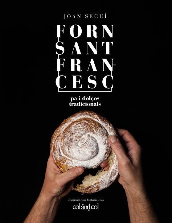 FORN SANT FRANCESC PA I DOLÇOS TRADICIONALS | 9788494867378 | SEGUÍ FELIPE, JOAN | Llibreria La Gralla | Librería online de Granollers
