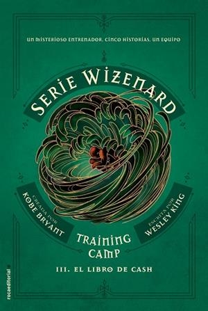LIBRO DE CASH, EL TRAINING CAMP SERIE WIZENARD. LIBRO III | 9788417805678 | BRYANT, KOBE; KING, WESLEY | Llibreria La Gralla | Librería online de Granollers
