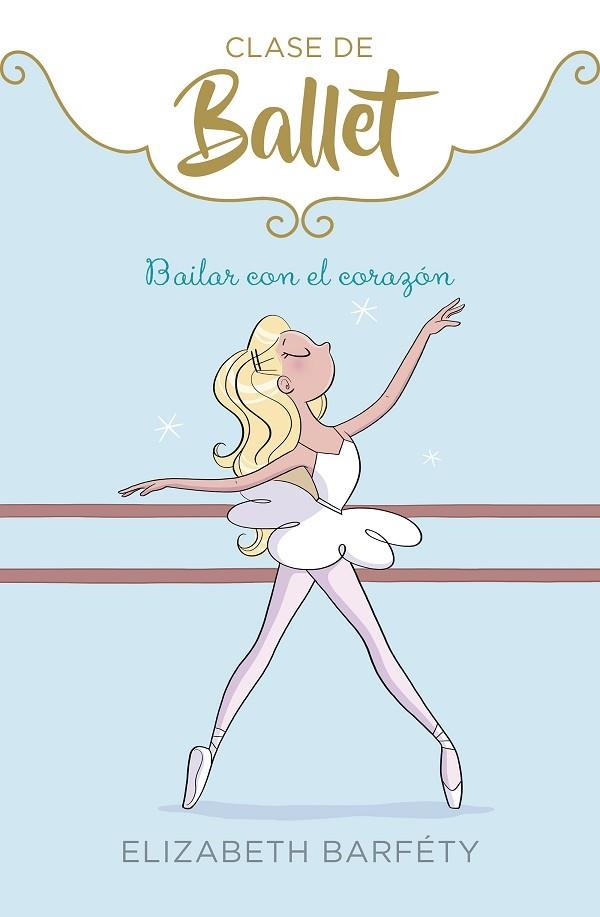 BAILAR CON EL CORAZÓN (CLASE DE BALLET 5) | 9788417922139 | BARFÉTY, ELIZABETH | Llibreria La Gralla | Llibreria online de Granollers