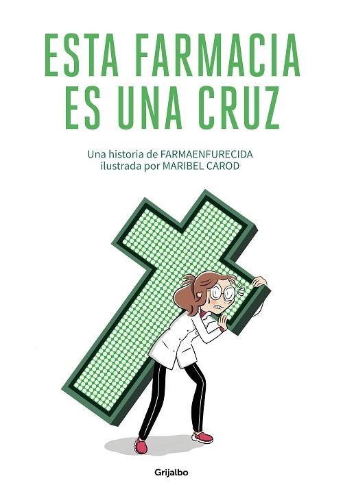 ESTA FARMACIA ES UNA CRUZ | 9788425358180 | GUILLERMO MARTÍN MELGAR;  FARMAENFURECIDA; CAROD, MARIBEL | Llibreria La Gralla | Llibreria online de Granollers