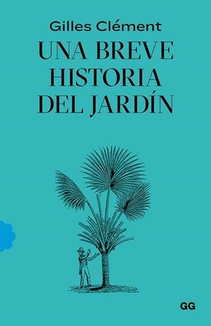 UNA BREVE HISTORIA DEL JARDÍN | 9788425232527 | CLÉMENT, GILLES | Llibreria La Gralla | Librería online de Granollers