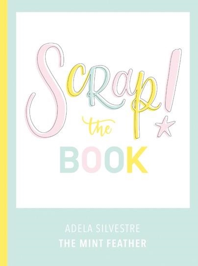 SCRAP! THE BOOK | 9788417557102 | SILVESTRE, ADELA | Llibreria La Gralla | Llibreria online de Granollers