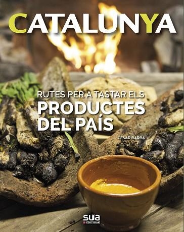 CATALUNYA. RUTES PER TASTAR ELS PRODUCTES DEL PAIS  | 9788482167077 | BARBA, CESAR | Llibreria La Gralla | Llibreria online de Granollers