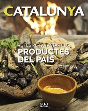 CATALUNYA. RUTES PER TASTAR ELS PRODUCTES DEL PAIS  | 9788482167077 | BARBA, CESAR | Llibreria La Gralla | Llibreria online de Granollers